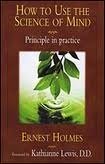 How to Use the Science of Mind by Ernest Holmes
