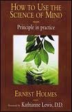 How to Use the Science of Mind by Ernest Holmes